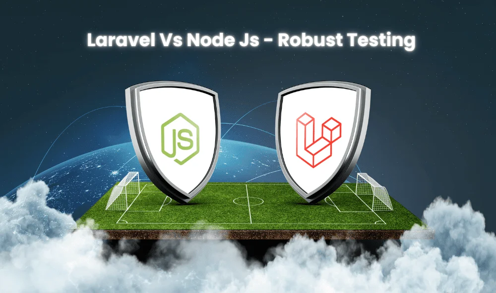 Laravel Vs Nodejs robust testing